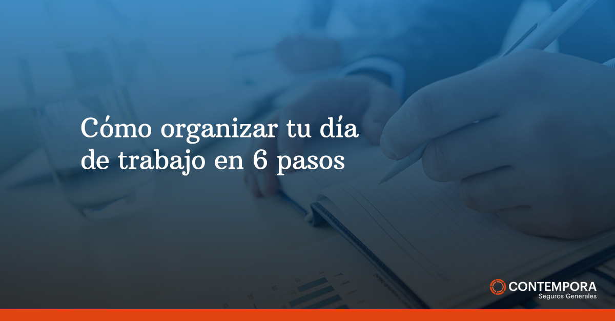 Cómo organizar tu día de trabajo en 6 pasos